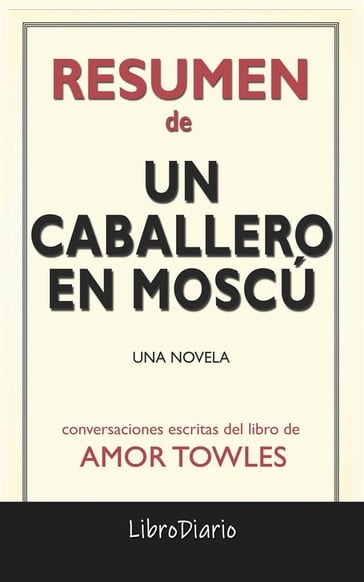 Un Caballero En Moscú: Una Novela de Amor Towles: Conversaciones Escritas - LibroDiario LibroDiario