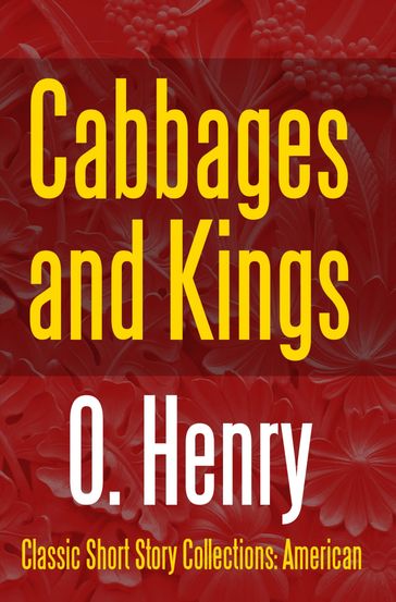 Cabbages and Kings - O. Henry