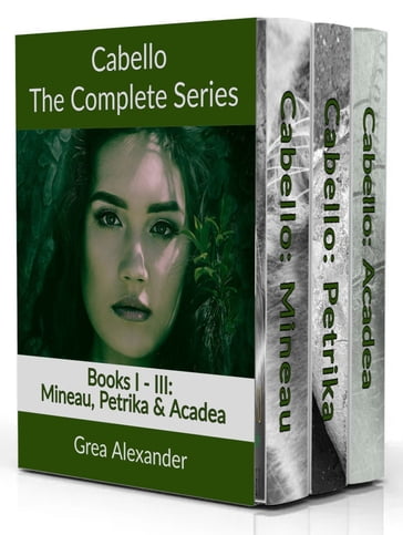 Cabello: The Complete Series - Mineau, Petrika & Acadea - Grea Alexander