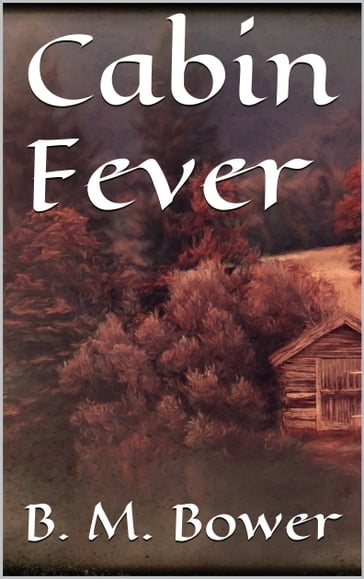 Cabin Fever - B. M. Bower