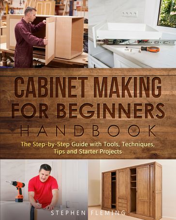 Cabinet Making for Beginners Handbook - Stephen Fleming