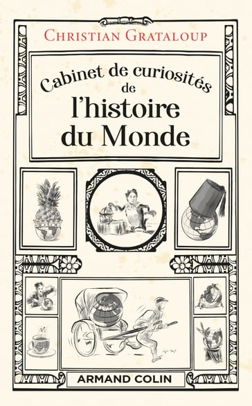 Cabinet de curiosités de l'histoire du Monde - Christian Grataloup