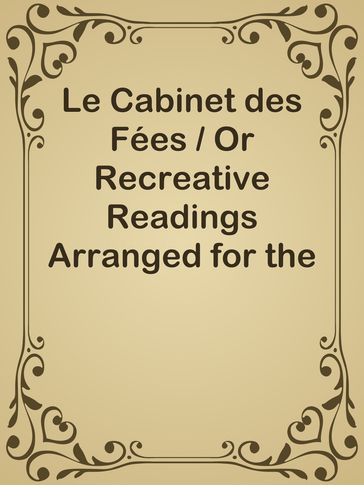 Le Cabinet des Fées / Or Recreative Readings Arranged for the Express Use of Students in French - Inconnu(e)