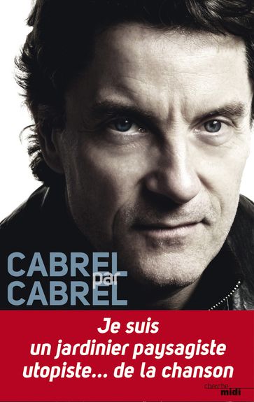 Cabrel par Cabrel - Georges PERNOUD - Pascale SPIZZO