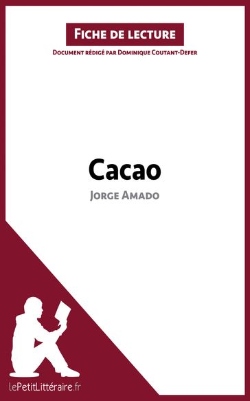 Cacao de Jorge Amado (Fiche de lecture) - Dominique Coutant-Defer - lePetitLitteraire