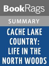 Cache Lake Country: Life in the North Woods by John J. Rowlands Summary & Study Guide