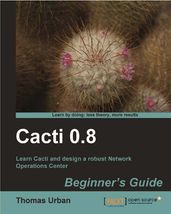 Cacti 0.8 Beginner s Guide