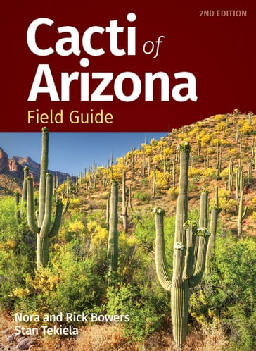Cacti of Arizona Field Guide - Nora Bowers - Rick Bowers - Stan Tekiela