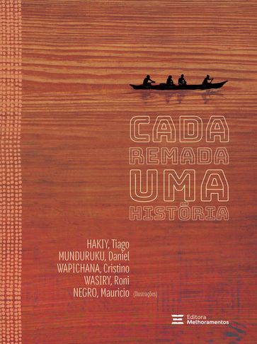 Cada remada uma história - Tiago Hakiy - Daniel Munduruku - Cristino Wapichana - Roni Wasiry Guará