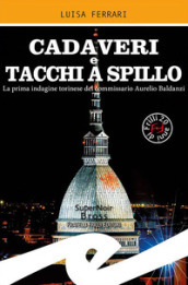 Cadaveri e tacchi a spillo. La prima indagine torinese del commissario Aurelio Baldanzi