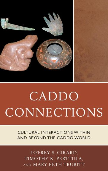 Caddo Connections - Mary Beth Trubitt - Jeffrey S. Girard - Timothy K. Perttula