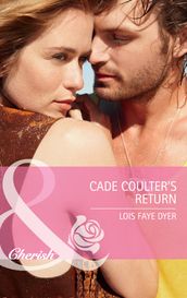 Cade Coulter s Return (Mills & Boon Cherish) (Big Sky Brothers, Book 1)