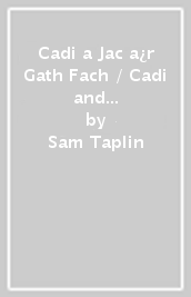 Cadi a Jac a¿r Gath Fach / Cadi and Jac and the Kitten