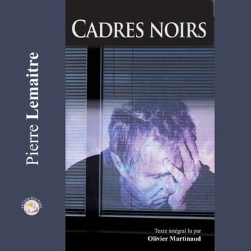 Cadres noirs - Pierre Lemaitre