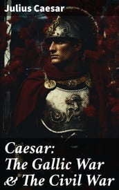 Caesar: The Gallic War & The Civil War