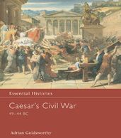 Caesar s Civil War 49-44 BC