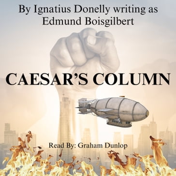 Caesar's Column: A Story of the Twentieth Century - EDMUND BOISGILBERT - Ignatius Donnelly