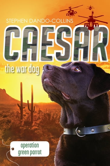 Caesar the War Dog 4: Operation Green Parrot - Stephen Dando-Collins