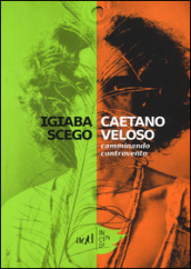 Caetano Veloso. Camminando controvento