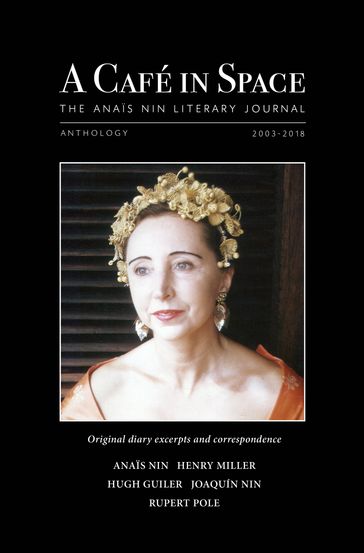 A Cafe in Space: The Anais Nin Literary Journal, Anthology 2003-2018 - Anais Nin