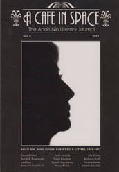 A Cafe in Space: The Anais Nin Literary Journal--Volumes 1-8