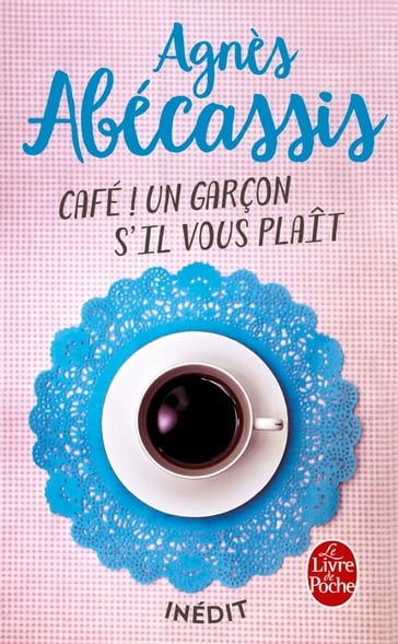 Café ! Un garçon s'il vous plait - Agnès Abécassis