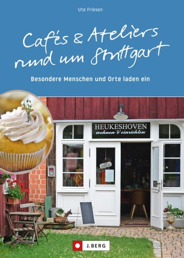 Cafés und Ateliers rund um Stuttgart - Ute Friesen