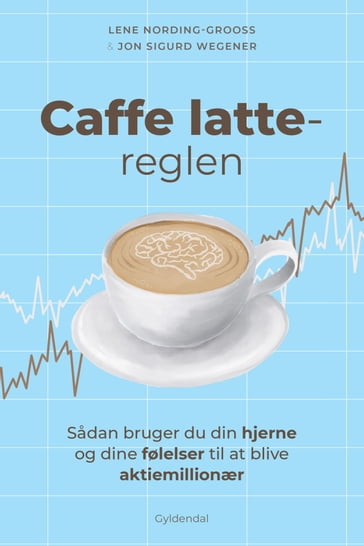 Caffe latte-reglen - Lene Nording-Grooss - Jon Sigurd Wegener
