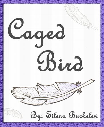Caged Bird - Silena Buckelew