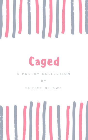 Caged - Eunice Ojigwe