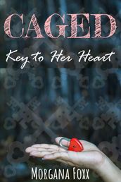 Caged: Key to Her Heart