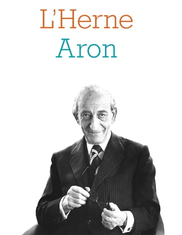 Cahier de L'Herne n°137 : Raymond Aron - Raymond Aron - Elisabeth Dutartre-Michaut