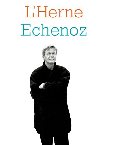 Cahier de L'Herne n°139 : Jean Echenoz - Jean Echenoz - Johan Faerber