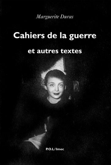 Cahiers de la guerre et autres textes - Marguerite Duras