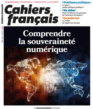 Cahiers français : Comprendre la souveraineté numérique - n°415 - La Documentation Française
