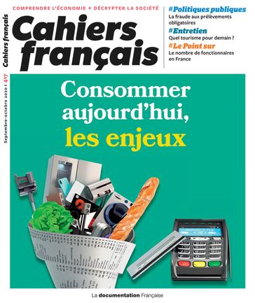 Cahiers français : Consommer aujourd'hui, les enjeux - n°417 - Cour des comptes - Dominique Desjeux - La Documentation Française - Anne-Flore Maman