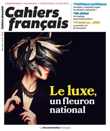 Cahiers français : Le luxe, un fleuron national - n°410 - Comité stratégique de la filière 