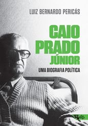 Caio Prado Júnior: uma biografia política