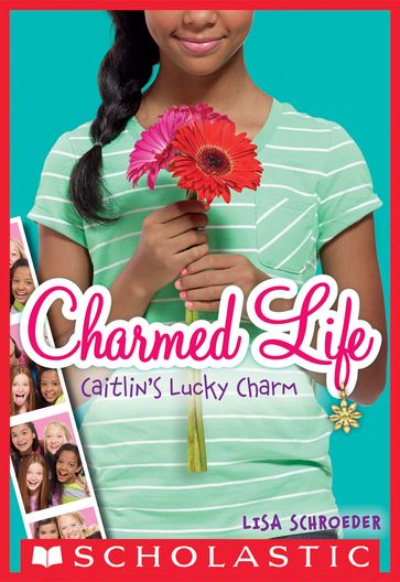 Caitlin's Lucky Charm (Charmed Life #1) - Lisa Schroeder