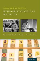 Cajal and de Castro s Neurohistological Methods