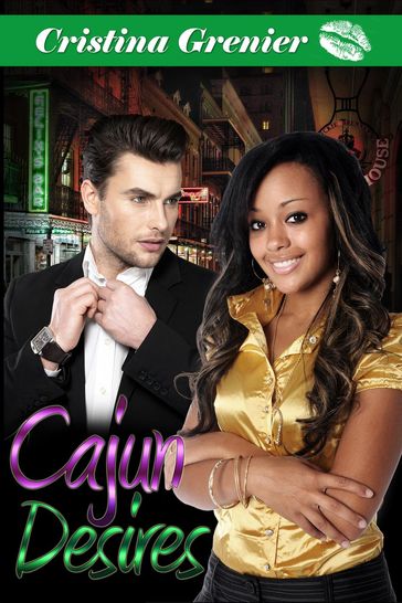 Cajun Desires (bwwm romance) - Cristina Grenier
