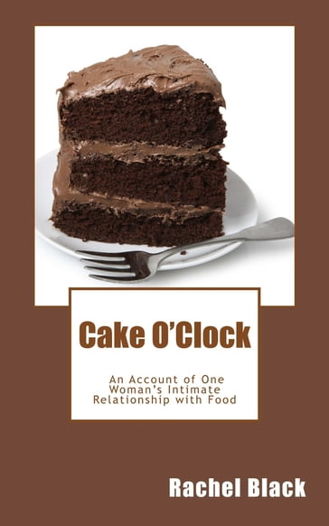 Cake O'Clock - Rachel Black