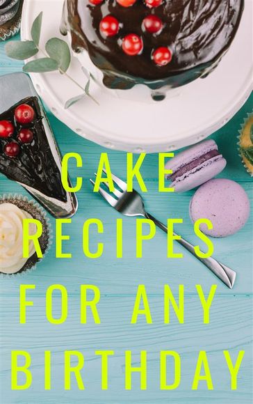 Cake Recipes For Any Birthday - Ka El