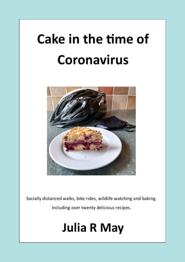 Cake in the Time of Coronavirus - Julia R May