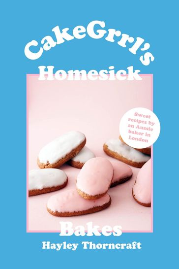 CakeGrrl's Homesick Bakes - Hayley Thorncraft