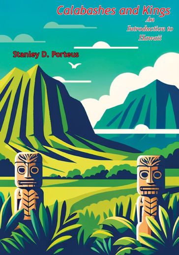 Calabashes and Kings: An Introduction to Hawaii - Stanley D. Porteus