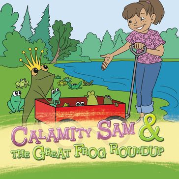 Calamity Sam & the Great Frog Roundup - Julie Reathaford