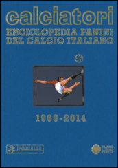 Calciatori. Enciclopedia Panini del calcio italiano 1960-2014. Con indici. 15.