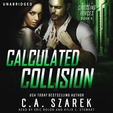Calculated Collision (Crossing Forces Book Three) - C.A. Szarek