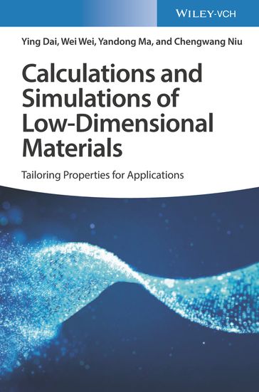 Calculations and Simulations of Low-Dimensional Materials - Ying Dai - Wei Wei - Yandong Ma - Chengwang Niu